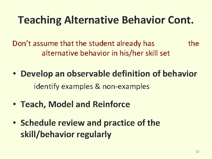 Teaching Alternative Behavior Cont. Don’t assume that the student already has alternative behavior in