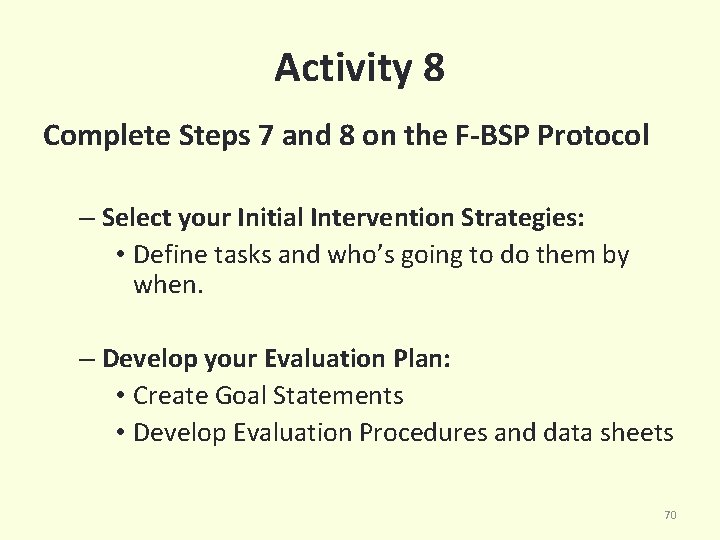 Activity 8 Complete Steps 7 and 8 on the F-BSP Protocol – Select your
