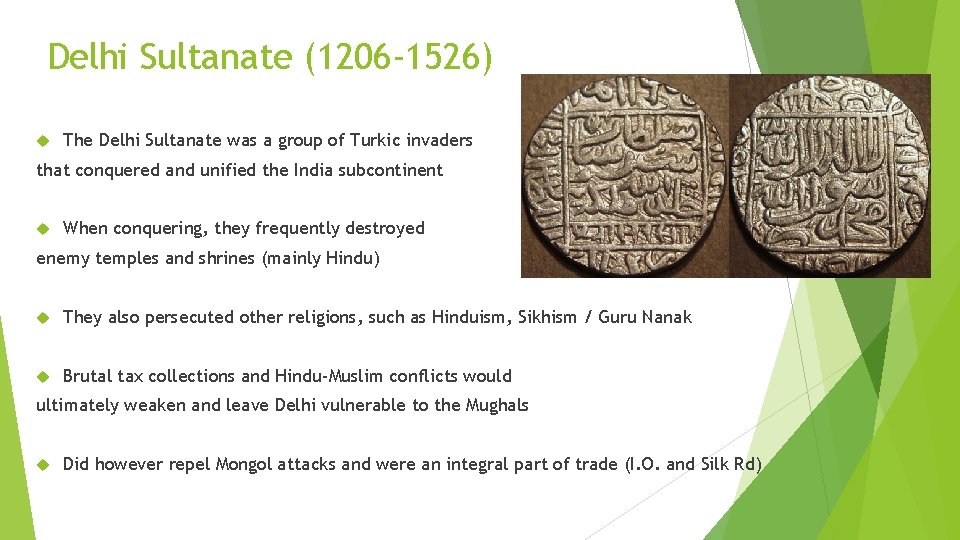 Delhi Sultanate (1206 -1526) The Delhi Sultanate was a group of Turkic invaders that