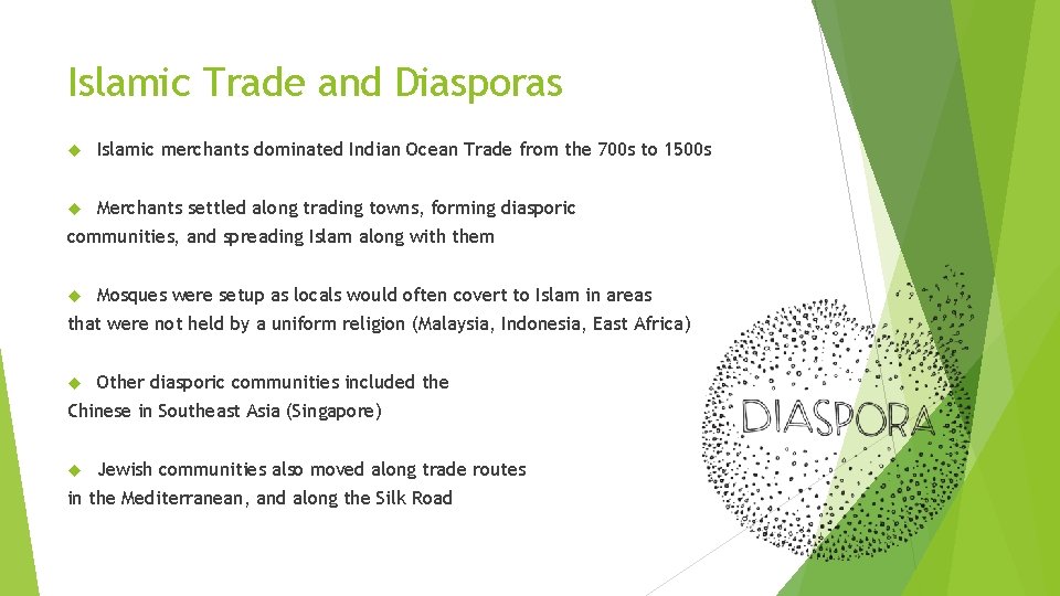 Islamic Trade and Diasporas Islamic merchants dominated Indian Ocean Trade from the 700 s