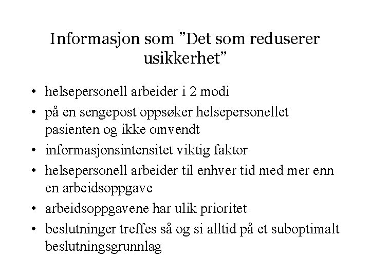 Informasjon som ”Det som reduserer usikkerhet” • helsepersonell arbeider i 2 modi • på