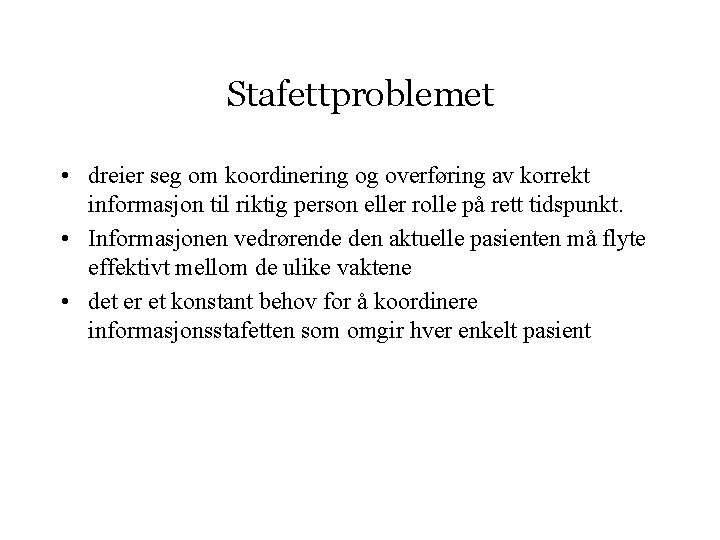 Stafettproblemet • dreier seg om koordinering og overføring av korrekt informasjon til riktig person