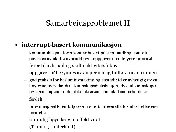 Samarbeidsproblemet II • interrupt-basert kommunikasjon – kommunikasjonsform som er basert på samhandling som ofte