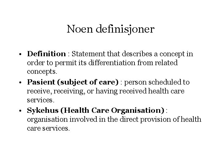 Noen definisjoner • Definition : Statement that describes a concept in order to permit