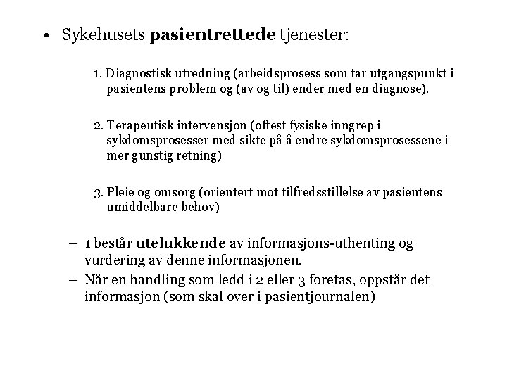  • Sykehusets pasientrettede tjenester: 1. Diagnostisk utredning (arbeidsprosess som tar utgangspunkt i pasientens