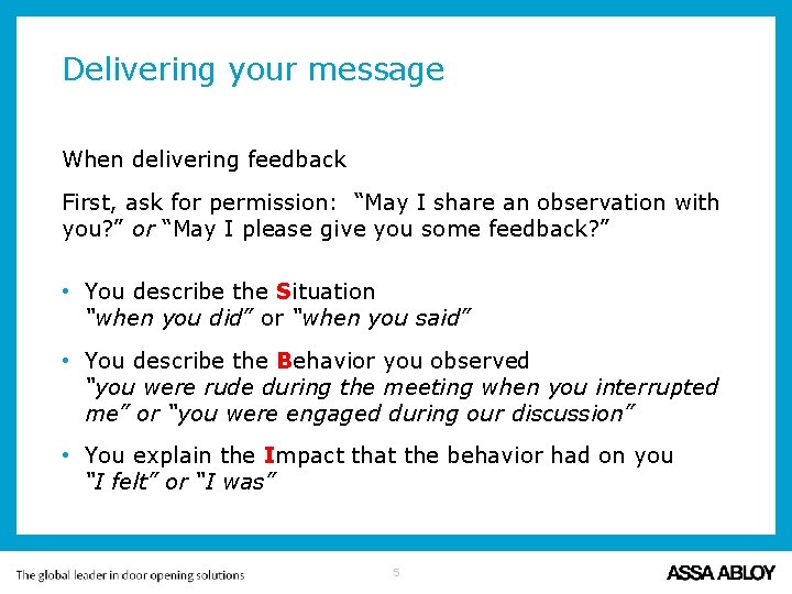 Delivering your message When delivering feedback First, ask for permission: “May I share an