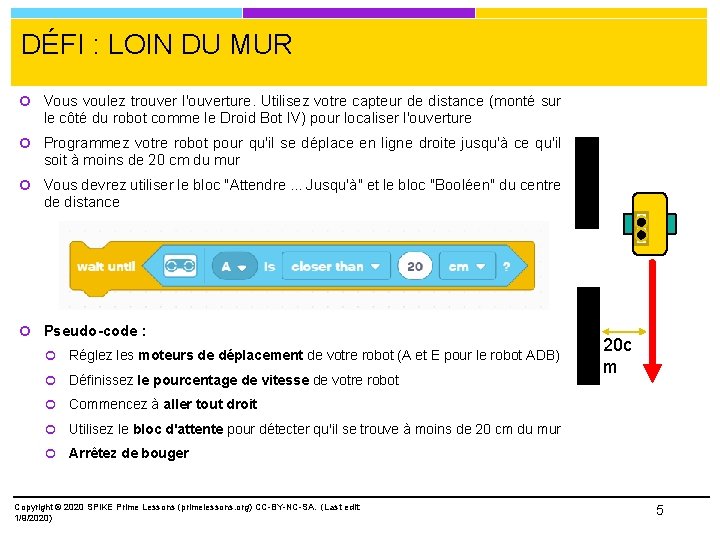 DÉFI : LOIN DU MUR Vous voulez trouver l'ouverture. Utilisez votre capteur de distance