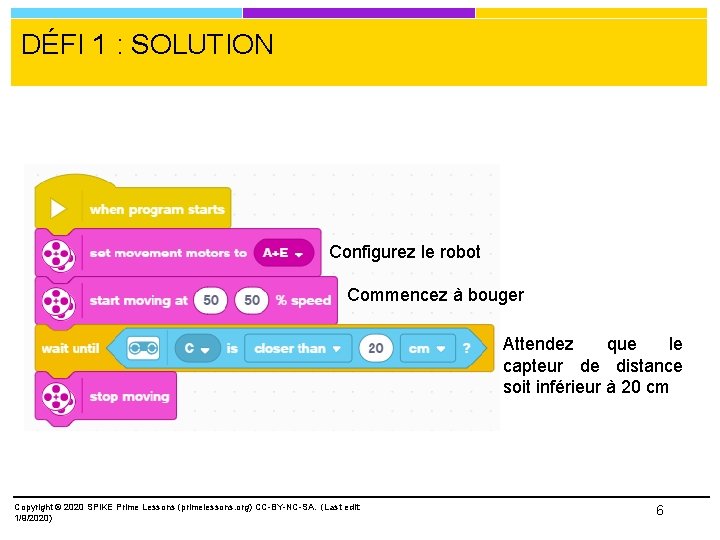 DÉFI 1 : SOLUTION Configurez le robot Commencez à bouger Attendez que le capteur