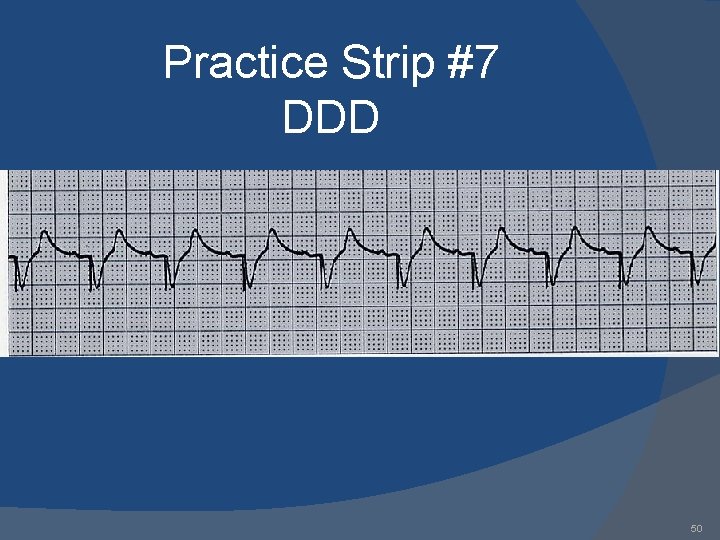 Practice Strip #7 DDD 50 