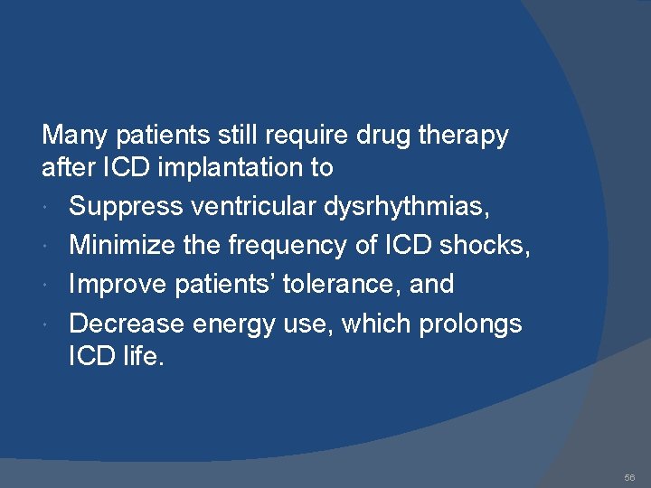 Many patients still require drug therapy after ICD implantation to Suppress ventricular dysrhythmias, Minimize