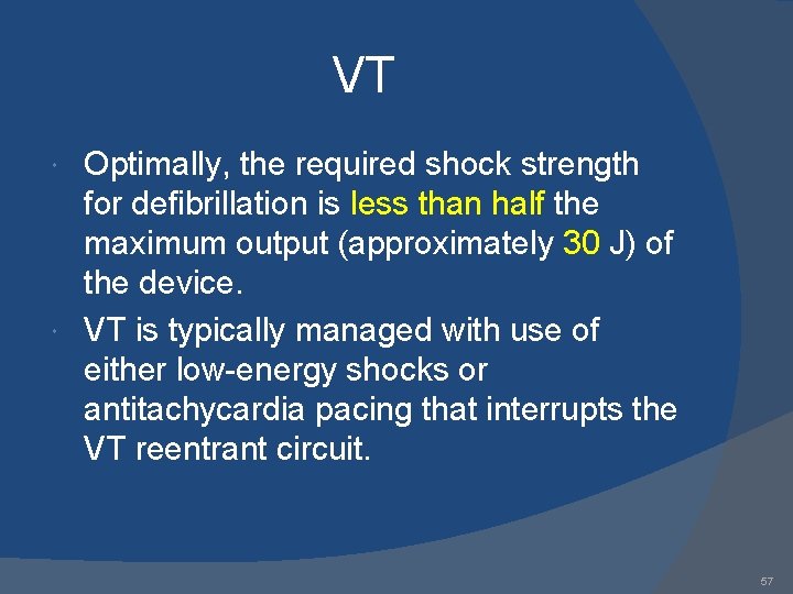 VT Optimally, the required shock strength for defibrillation is less than half the maximum