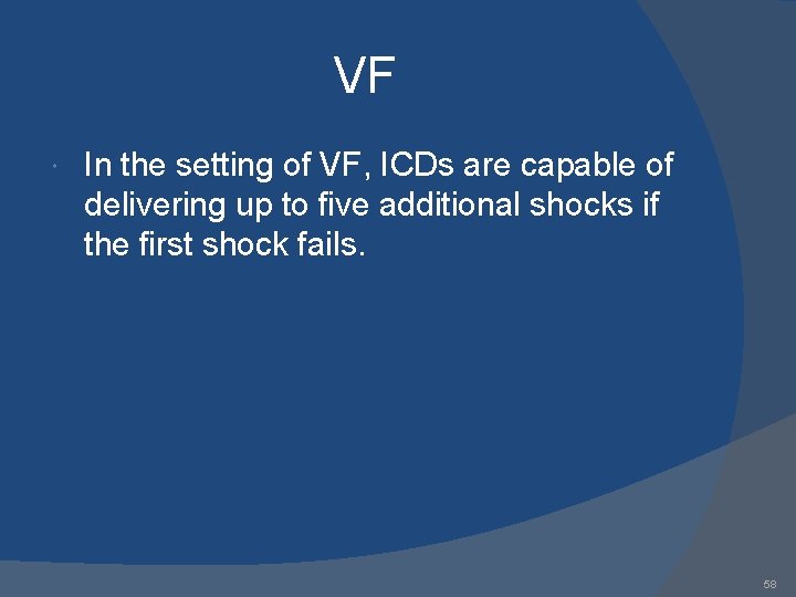 VF In the setting of VF, ICDs are capable of delivering up to five