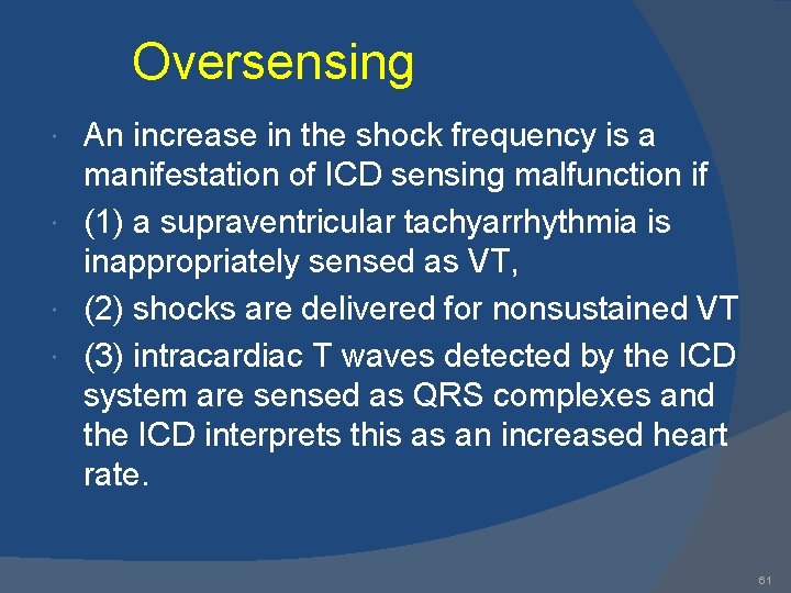 Oversensing An increase in the shock frequency is a manifestation of ICD sensing malfunction