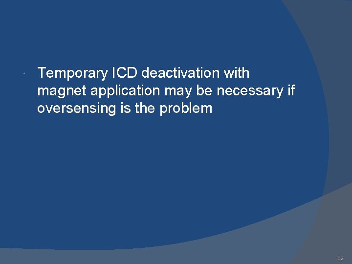  Temporary ICD deactivation with magnet application may be necessary if oversensing is the