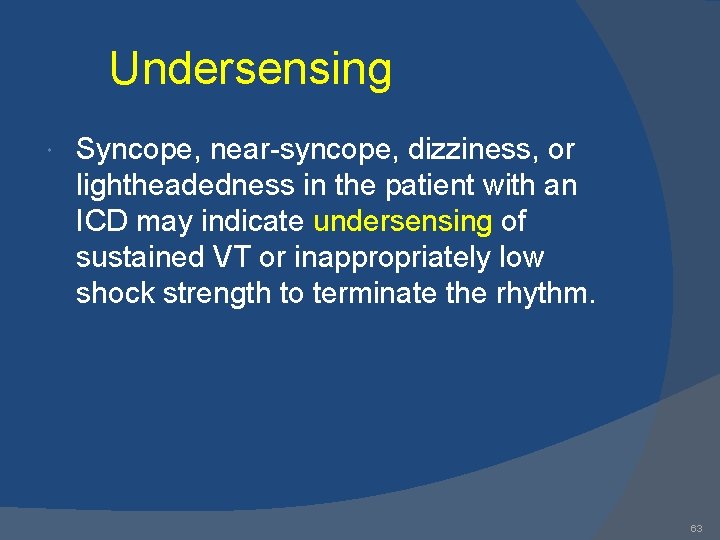 Undersensing Syncope, near-syncope, dizziness, or lightheadedness in the patient with an ICD may indicate