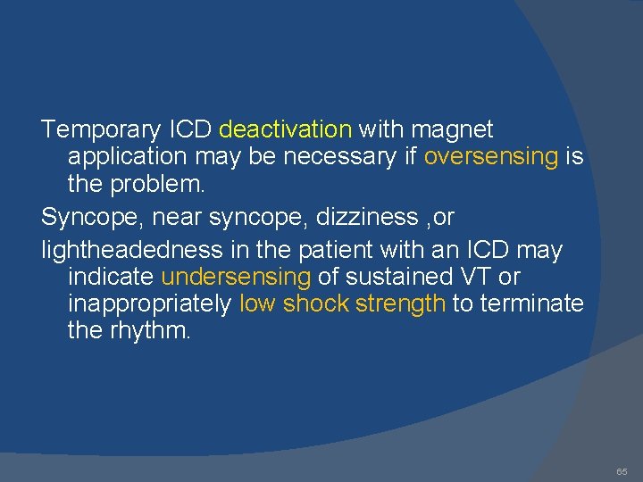 Temporary ICD deactivation with magnet application may be necessary if oversensing is the problem.
