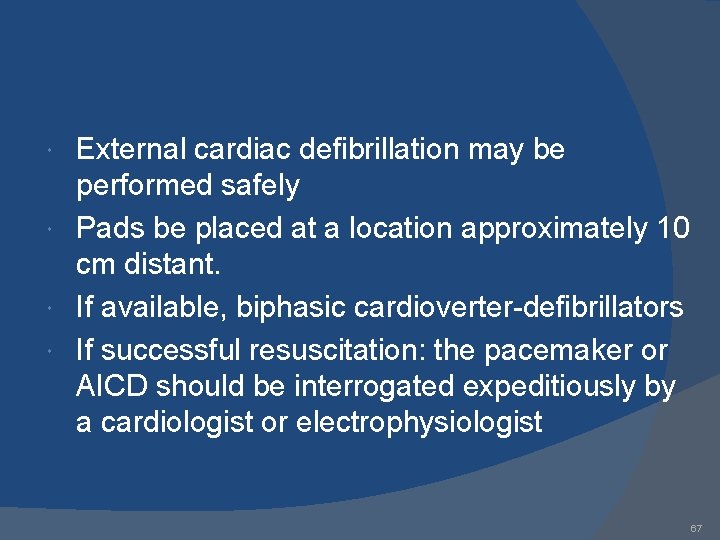 External cardiac defibrillation may be performed safely Pads be placed at a location approximately