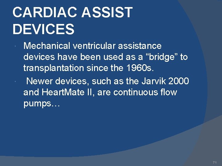 CARDIAC ASSIST DEVICES Mechanical ventricular assistance devices have been used as a “bridge” to