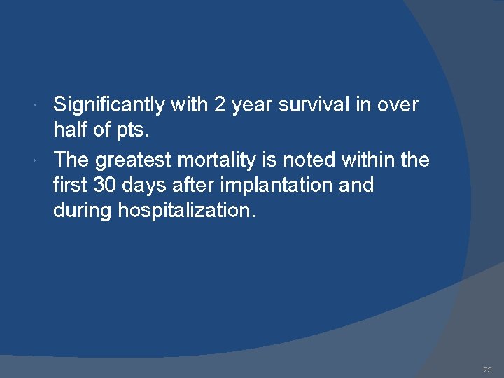 Significantly with 2 year survival in over half of pts. The greatest mortality is