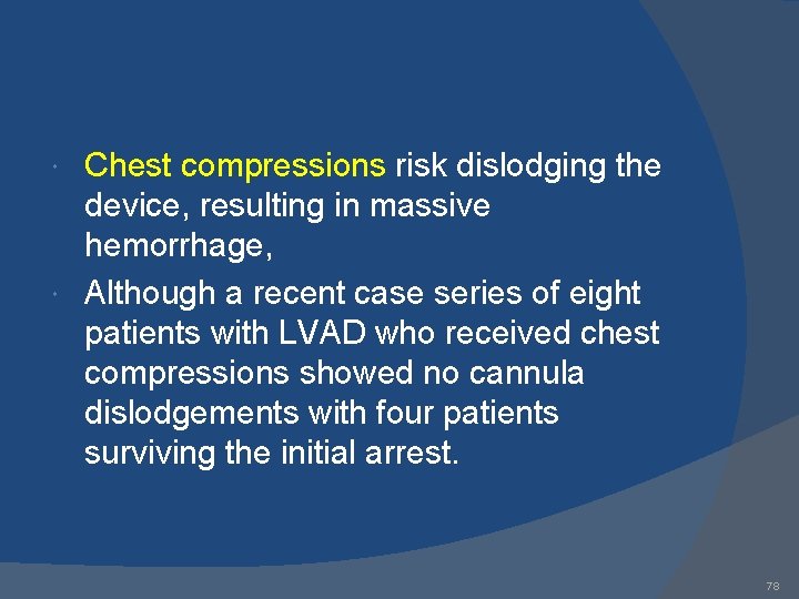 Chest compressions risk dislodging the device, resulting in massive hemorrhage, Although a recent case