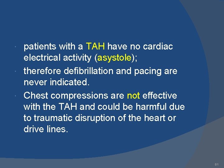 patients with a TAH have no cardiac electrical activity (asystole); therefore defibrillation and pacing