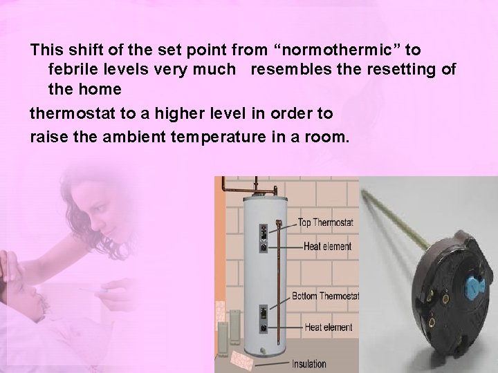 This shift of the set point from “normothermic” to febrile levels very much resembles