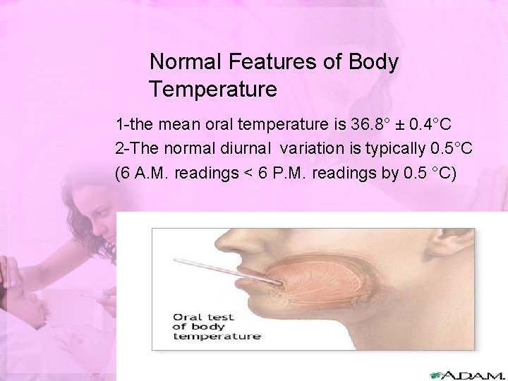 Normal Features of Body Temperature 1 -the mean oral temperature is 36. 8° ±