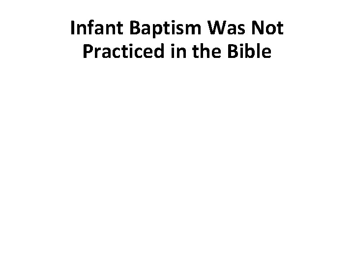 Infant Baptism Was Not Practiced in the Bible 