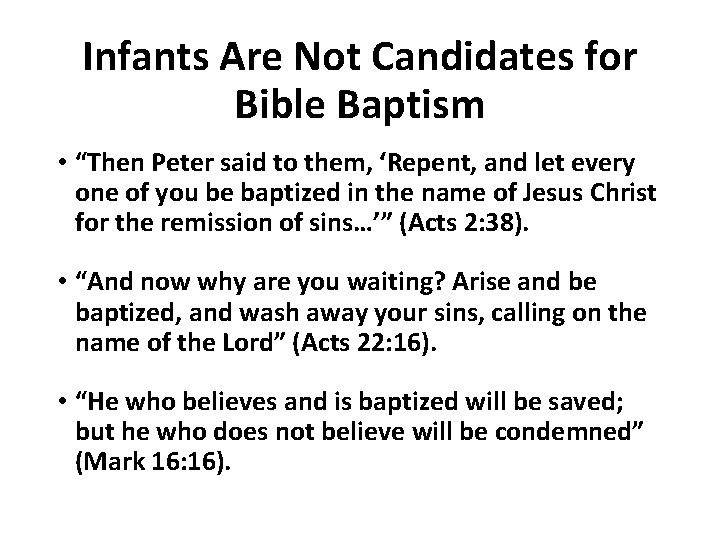 Infants Are Not Candidates for Bible Baptism • “Then Peter said to them, ‘Repent,