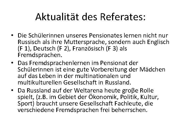 Aktualität des Referates: • Die Schülerinnen unseres Pensionates lernen nicht nur Russisch als ihre