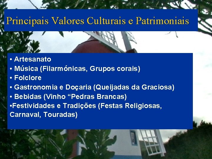 Principais Valores Culturais e Patrimoniais • Artesanato • Música (Filarmónicas, Grupos corais) • Folclore