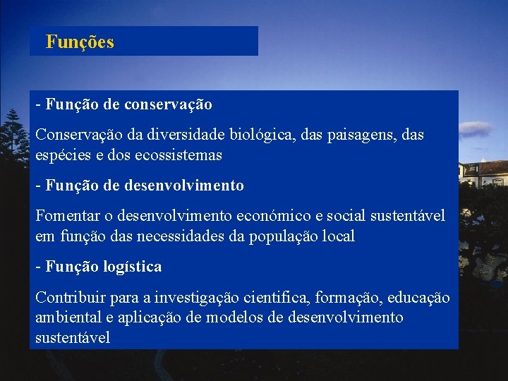 Funções - Função de conservação Conservação da diversidade biológica, das paisagens, das espécies e