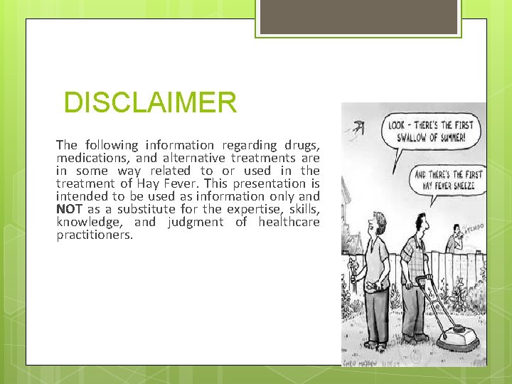 DISCLAIMER The following information regarding drugs, medications, and alternative treatments are in some way