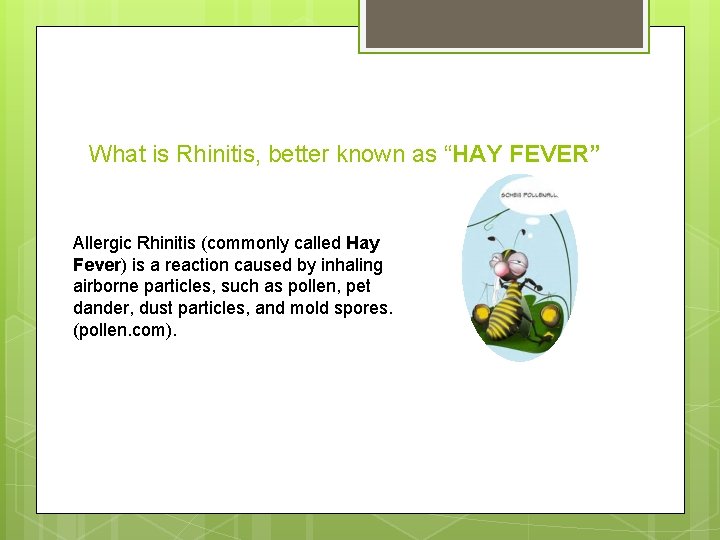 What is Rhinitis, better known as “HAY FEVER” Allergic Rhinitis (commonly called Hay Fever)