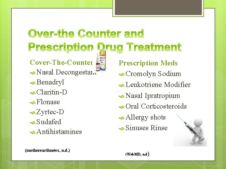 Cover-The-Counter Nasal Decongestant Benadryl Claritin-D Flonase Zyrtec-D Sudafed Antihistamines (motherearthnews, n. d. ) Prescription