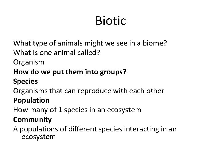 Biotic What type of animals might we see in a biome? What is one