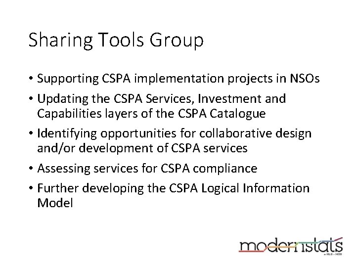 Sharing Tools Group • Supporting CSPA implementation projects in NSOs • Updating the CSPA Sharing Tools Group • Supporting CSPA implementation projects in NSOs • Updating the CSPA