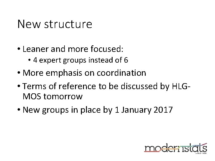 New structure • Leaner and more focused: • 4 expert groups instead of 6 New structure • Leaner and more focused: • 4 expert groups instead of 6