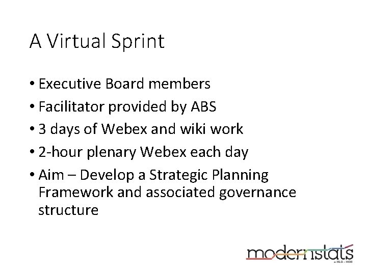 A Virtual Sprint • Executive Board members • Facilitator provided by ABS • 3 A Virtual Sprint • Executive Board members • Facilitator provided by ABS • 3