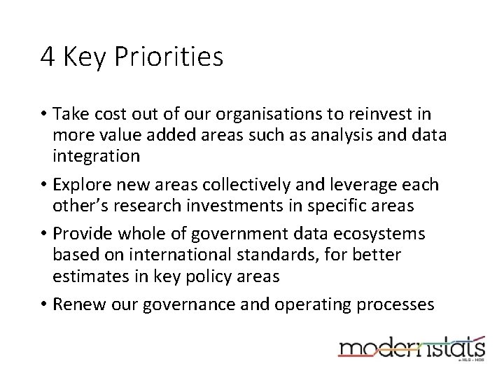 4 Key Priorities • Take cost out of our organisations to reinvest in more 4 Key Priorities • Take cost out of our organisations to reinvest in more