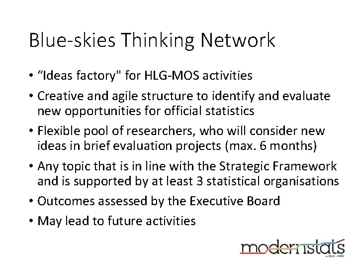 Blue-skies Thinking Network • “Ideas factory" for HLG-MOS activities • Creative and agile structure Blue-skies Thinking Network • “Ideas factory" for HLG-MOS activities • Creative and agile structure
