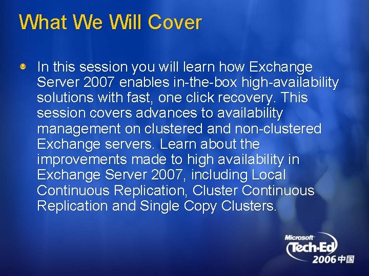 What We Will Cover In this session you will learn how Exchange Server 2007
