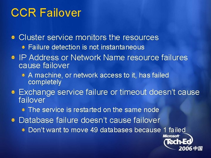 CCR Failover Cluster service monitors the resources Failure detection is not instantaneous IP Address