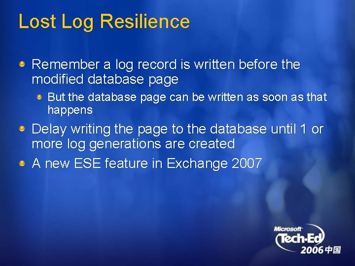 Lost Log Resilience Remember a log record is written before the modified database page