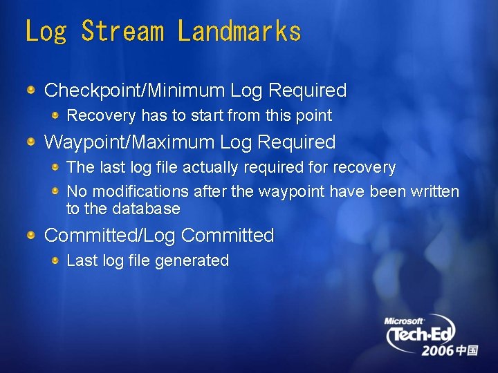 Log Stream Landmarks Checkpoint/Minimum Log Required Recovery has to start from this point Waypoint/Maximum