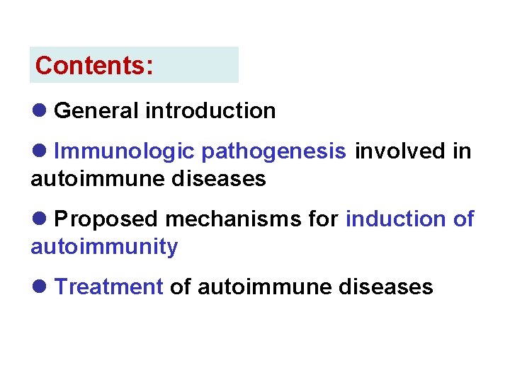Contents: l General introduction l Immunologic pathogenesis involved in autoimmune diseases l Proposed mechanisms