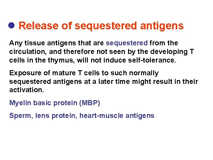 l Release of sequestered antigens Any tissue antigens that are sequestered from the circulation,