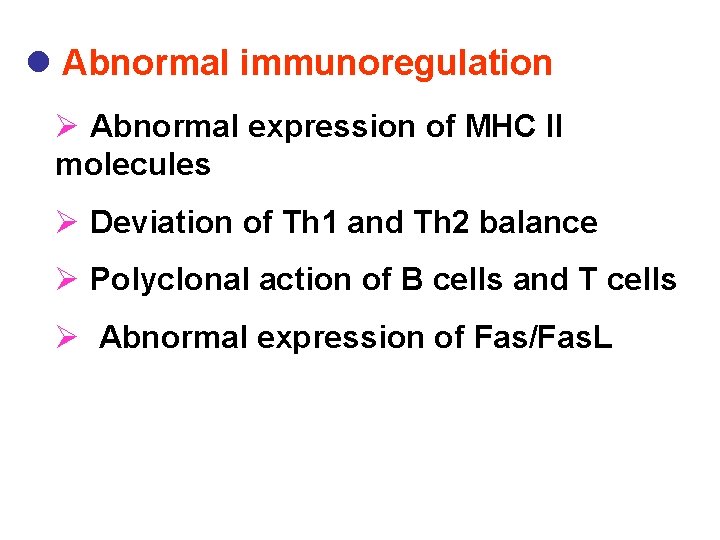 l Abnormal immunoregulation Ø Abnormal expression of MHC II molecules Ø Deviation of Th