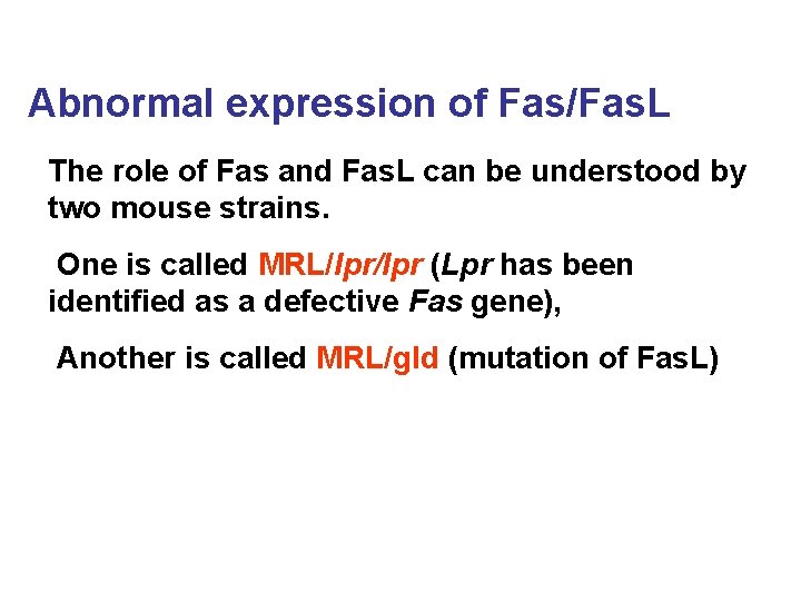 Abnormal expression of Fas/Fas. L The role of Fas and Fas. L can be
