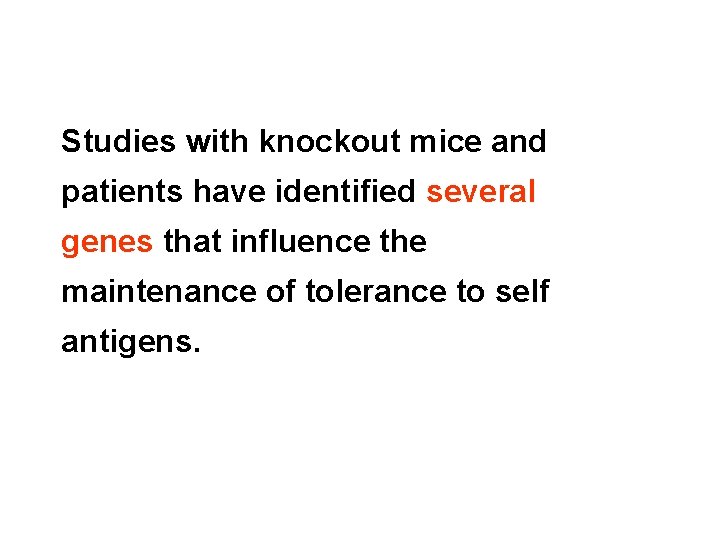 Studies with knockout mice and patients have identified several genes that influence the maintenance